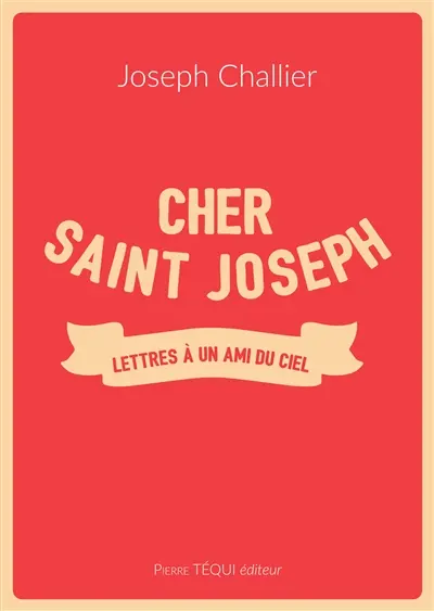 Cher saint Joseph : lettres à un ami du ciel