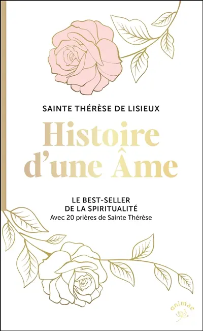 Histoire d'une âme : avec 20 prières de sainte Thérèse