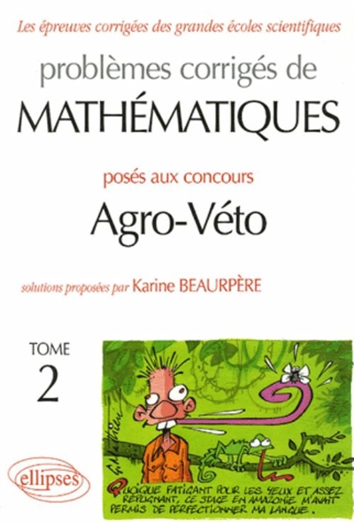 Problèmes corrigés de mathématiques posés aux concours agro-véto. Vol. 2