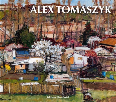 Alex Tomaszyk : le bonheur de peindre