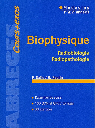 Biophysique : radiobiologie, radiopathologie : médecine, 1re et 2e années