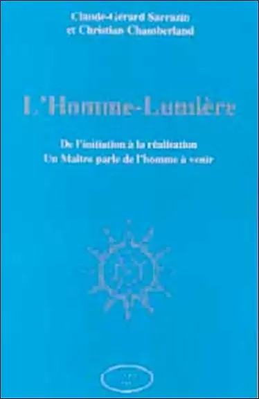 L'homme-lumière : de l'initiation à la réalisation, un maître parle de l'homme à venir