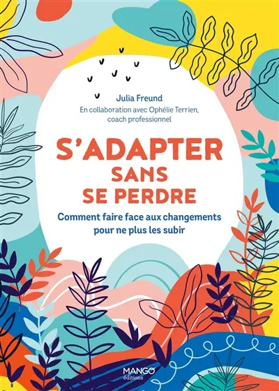 S'adapter sans se perdre : comment faire face aux changements pour ne plus les subir