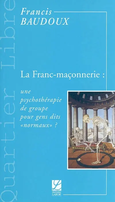 La franc-maçonnerie : une psychothérapie de groupe pour gens dits normaux ?
