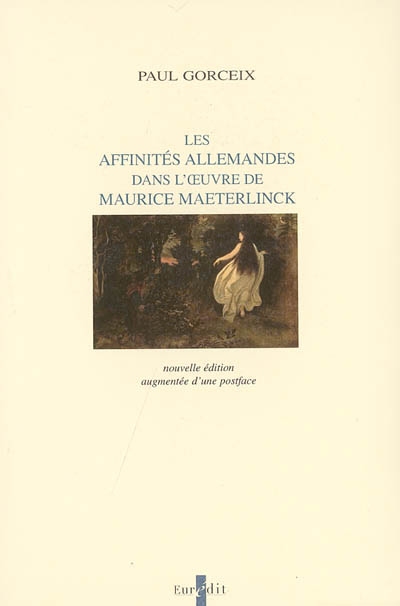 Les affinités allemandes dans l'oeuvre de Maurice Maeterlinck : contribution à l'étude des relations du symbolisme français et du romantisme allemand