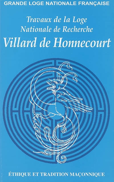 Travaux de la Loge nationale de recherches Villard de Honnecourt, n° 61. Ethique et tradition maçonnique