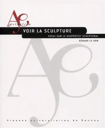 Voir la sculpture : essai sur le dispositif sculptural