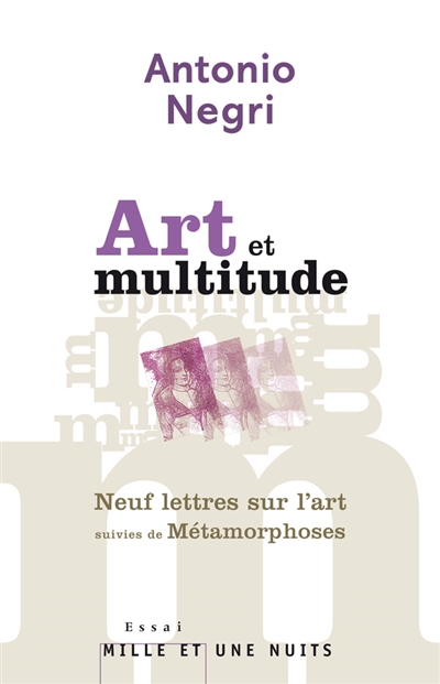 Art et multitude : neuf lettres sur l'art. Métamorphoses : art et travail immatériel