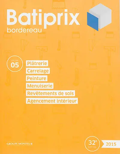 Batiprix 2015 : bordereau. Vol. 5. Plâtrerie, carrelage, peinture, menuiserie, revêtements de sol, agencement intérieur