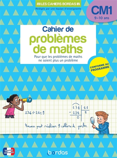 Cahier de problèmes de maths CM1, 9-10 ans : pour que les problèmes de maths ne soient plus un problème : conforme au programme