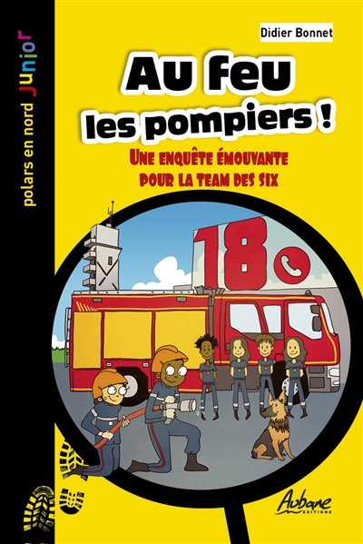 Au feu les pompiers ! : une enquête émouvante pour la team des six
