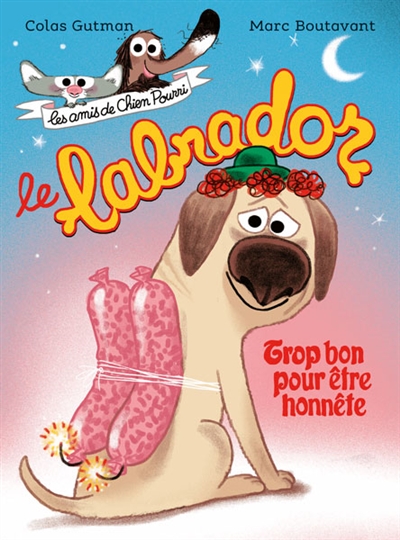 Les amis de Chien Pourri. Le labrador : trop bon pour être honnête
