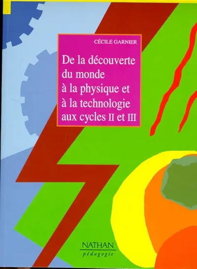 De la découverte du monde à la physique et à la technologie : cycle 2, cycle 3