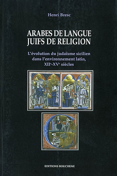 Arabes de langue, juifs de religion : l'évolution du judaïsme sicilien dans l'environnement latin, XIIe-XVe siècles