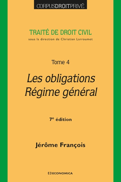 Traité de droit civil. Vol. 4. Les obligations, régime général