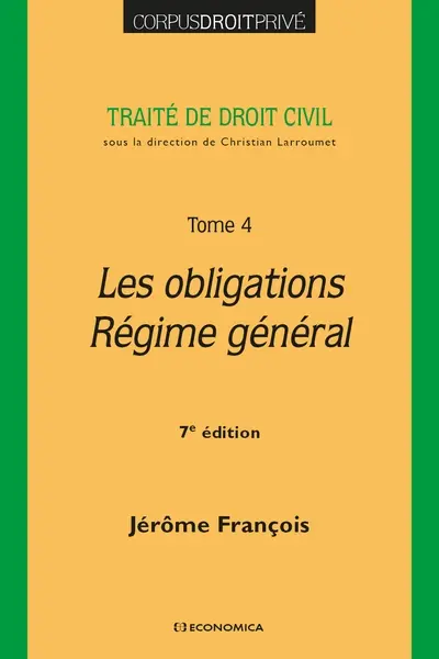 Traité de droit civil. Vol. 4. Les obligations, régime général