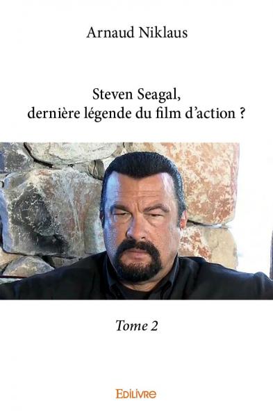 Steven seagal, dernière légende du film d'action ?
