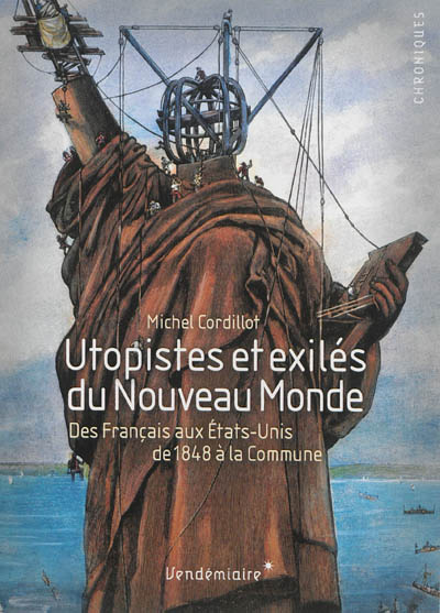 Utopistes et exilés du Nouveau Monde : des Français aux Etats-Unis de 1848 à la Commune