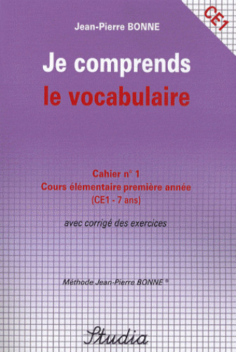 Je comprends le vocabulaire : cahier n° 1, cours élémentaire première année (CE1-7 ans) : avec corrigé des exercices