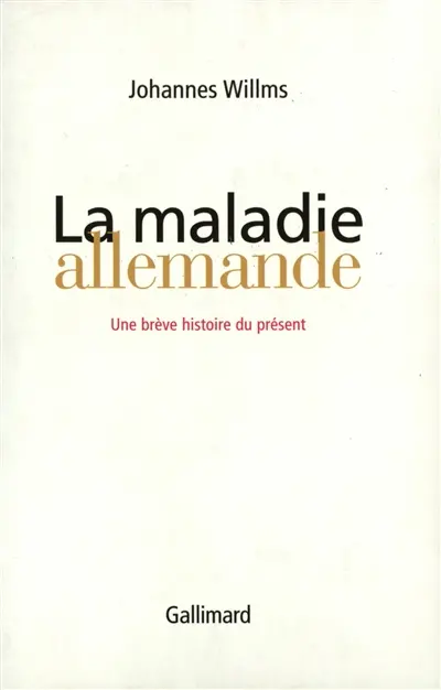 La maladie allemande : une brève histoire du présent