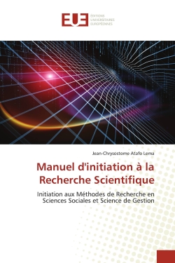 Manuel d'initiation à la Recherche Scientifique : Initiation aux Méthodes de Recherche en Sciences Sociales et Science de Gestion