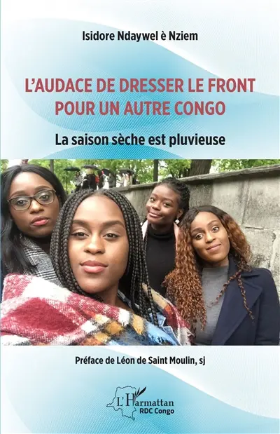 L'audace de dresser le front pour un autre Congo : la saison sèche est pluvieuse