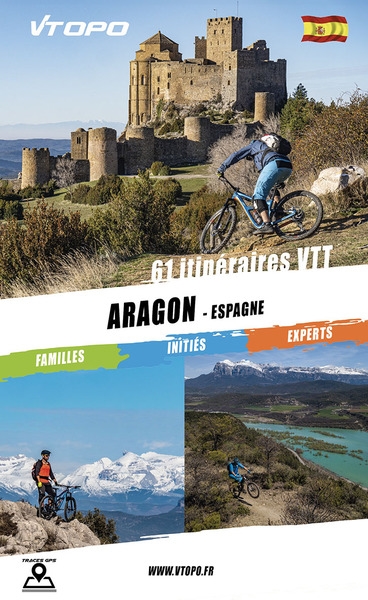 Aragon, Espagne : 61 itinéraires VTT : familles, initiés, experts