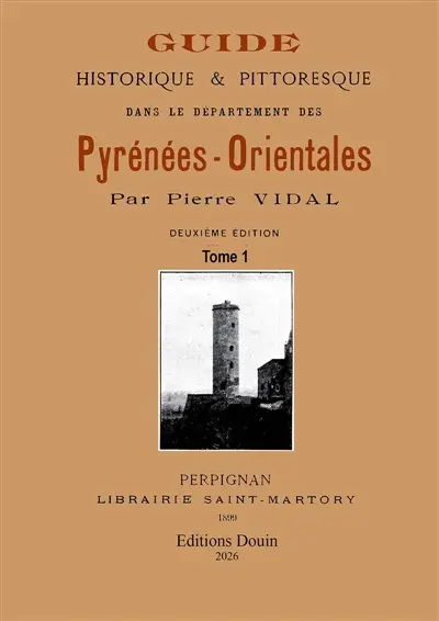 Guide pittoresque et historique dans le département des Pyrénées-orientales : 2 vol.