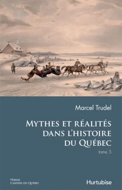 Mythes et réalités dans l'histoire du Québec, tome 5 5