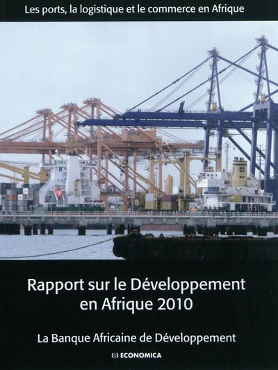 Rapport sur le développement en Afrique 2010 : les ports, la logistique et le commerce en Afrique
