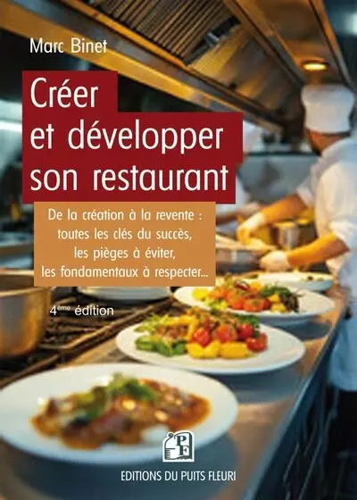 Créer et développer son restaurant : de la création à la revente : toutes les clés du succès, les pièges à éviter, les fondamentaux à respecter...