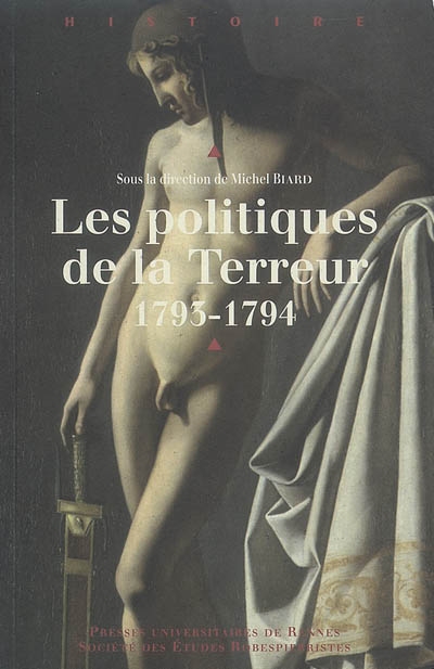 Les politiques de la Terreur, 1793-1794 : actes du colloque international de Rouen (11-13 janvier 2007)