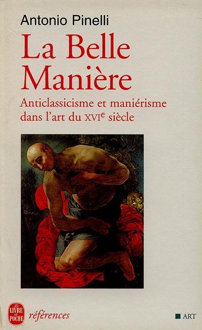 La belle manière : anticlassicisme et maniérisme dans l'art du XVIe siècle