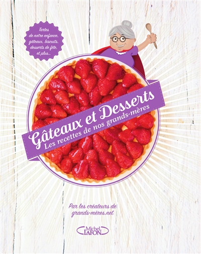 Gâteaux et desserts : les recettes de nos grands-mères