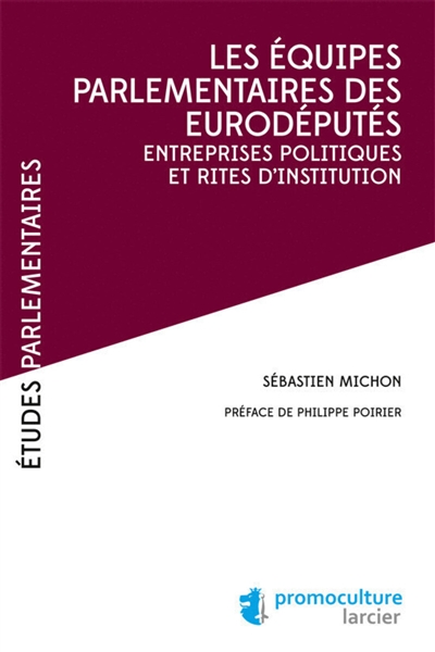 Les équipes parlementaires des eurodéputés : entreprises politiques et rites d'institution