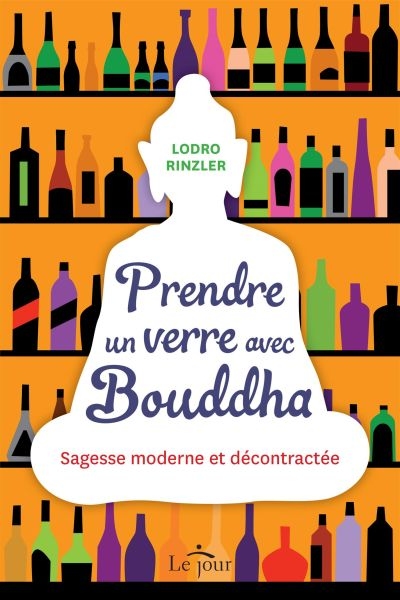 Prendre un verre avec Bouddha : sagesse moderne et décontractée