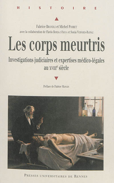 Les corps meurtris : investigations judiciaires et expertises médico-légales au XVIIIe siècle