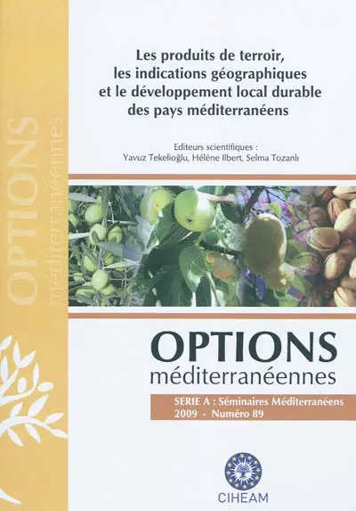 Les produits de terroir, les indications géographiques et le développement local durable des pays méditerranéens : séminaire international, 24-26 avril 2008, Antalya, Turquie
