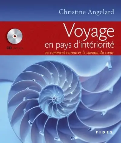 Voyage en pays d'intériorité, ou, Comment retrouver le chemin du coeur