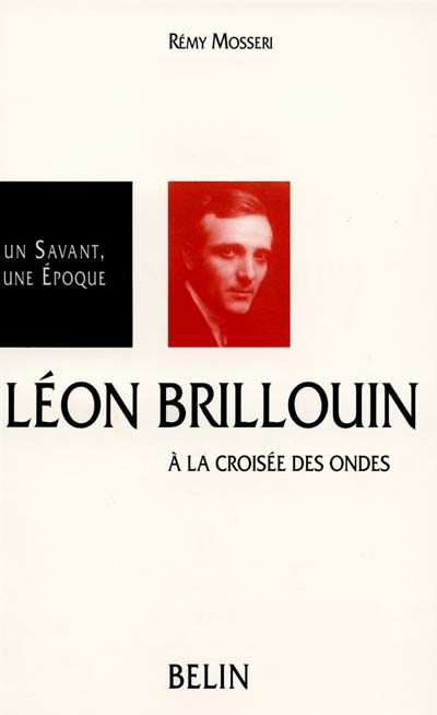 Léon Brillouin : à la croisée des ondes