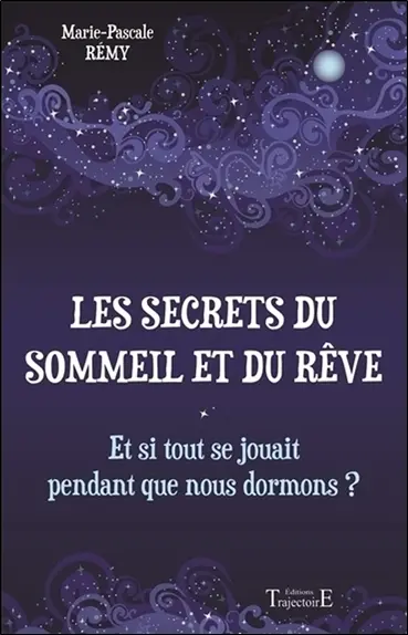 Les secrets du sommeil et du rêve : et si tout se jouait pendant que nous dormons ?