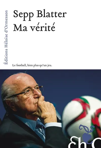 Ma vérité : le football, bien plus qu'un jeu