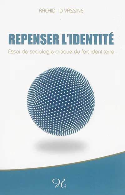 Repenser l'identité : essai de sociologie critique du fait identitaire