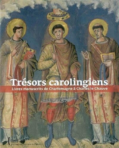 Trésors carolingiens : livres manuscrits de Charlemagne à Charles le Chauve