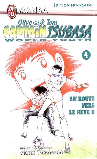 Captain Tsubasa world youth : Olive et Tom. Vol. 4. En route vers le rêve !!