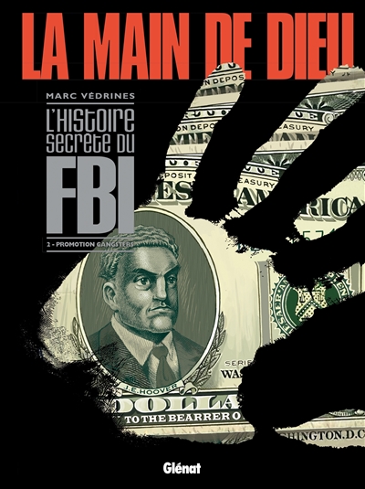 La main de Dieu : l'histoire secrète du FBI. Vol. 2. Promotion gangsters