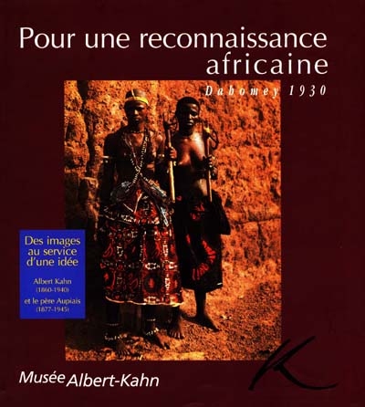 Pour une reconnaissance africaine, Dahomey 1930 : des images au service d'une idée, Albert Kahn (1860-1940) et le père Aupiais (1877-1945)