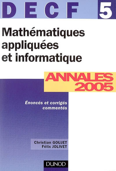 Mathématiques appliquées et informatique, DECF 5 : annales 2005, corrigés et commentés