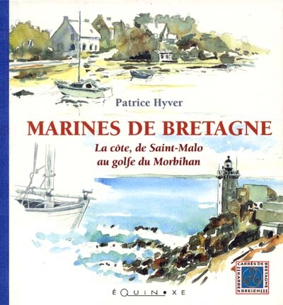 Marines de Bretagne : la côte de Saint-Malo au golfe du Morbihan