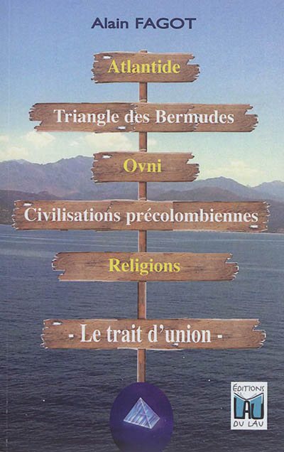 Atlantide, triangle des Bermudes, ovni, civilisations précolombiennes, religions... : le trait d'union